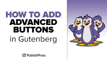 How to Add Advanced Buttons in Gutenberg with PublishPress Blocks