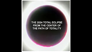 The 2024 Total Solar Eclipse from the Path of Totality!