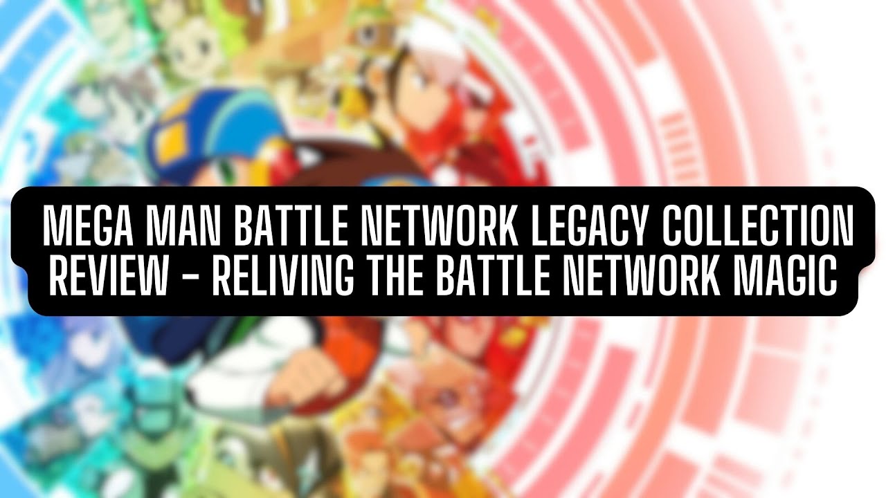 Mega Man Battle Network Legacy Collection Review