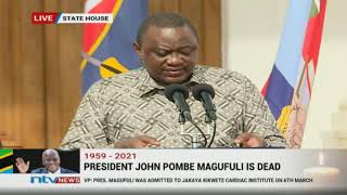 President Magufuli's death: President Uhuru's full speech on death of Magufuli