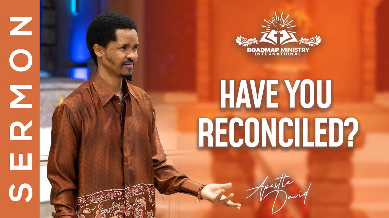 FORGIVENESS AND RECONCILIATION | APOSTLE DAVID SERMON