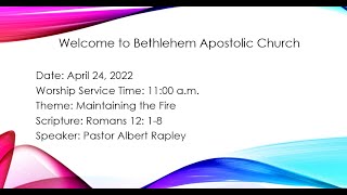 Bethlehem Apostolic Church - Speaker:  Pastor Albert Rapley Topic: Maintaining the Fire