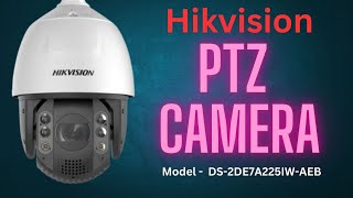 Hikvision PTZ Camera DS-2DE7A225IW-AEB 25x Zoom Pant Tilt Camera Unboxing and Installations Camera