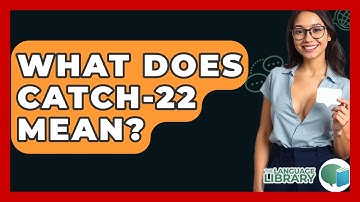 What Does Catch-22 Mean? - The Language Library