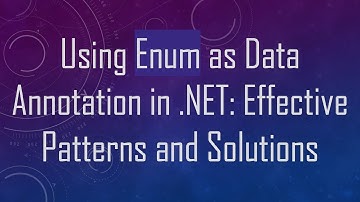 Using Enum as Data Annotation in .NET: Effective Patterns and Solutions