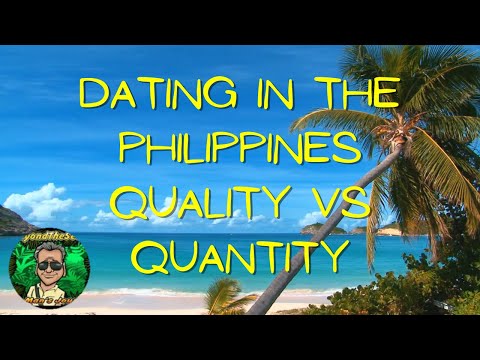 Dating in the Philippines - Quality vs. Quantity