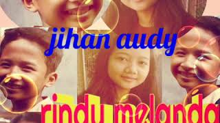Rindu Melanda Hati mustmoel Jihan Audy