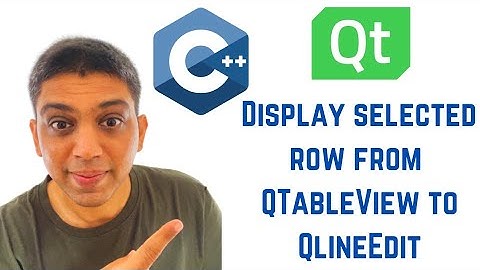 QT C++ GUI Tutorial - Display selected row from QTableView to QlineEdit
