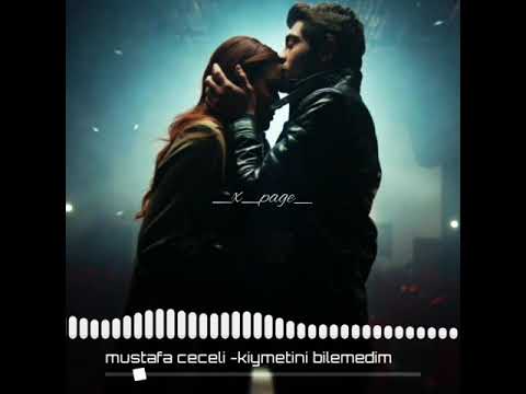 Mustafa ceceli - kiymetini bilemedim