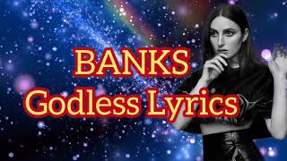 BANKS - Godless Lyrics (video)