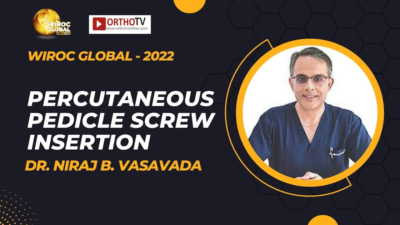 Wiroc Global 2022 : Percutaneous Pedicle Screw Insertion – Dr. Niraj B.  Vasavada - OrthoTV