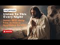 Listen To This Every Night In A Loop And Jesus Will Help You Achieve Anything In Life