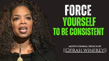 Force Yourself to Be Consistent|| The Most Powerful Speech By Oprah Winfrey||