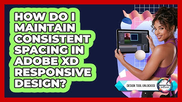 How Do I Maintain Consistent Spacing In Adobe XD Responsive Design? - Design Tool Unlocked