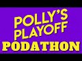 #PollysPlayoff Podathon 2022