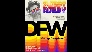 DFW Vintage Swap Meet Episode 7 feat. @SlobbyRobby