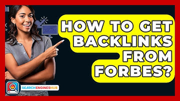 How To Get Backlinks From Forbes? - SearchEnginesHub.com