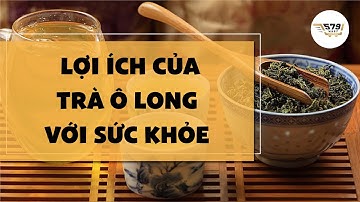 LỢI ÍCH CỦA TRÀ Ô LONG VỚI SỨC KHỎE