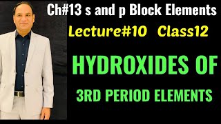 Lec#10|| Hydroxide Of 3rd Period Elements ||Ch#13 ||Class 12 Chemistry