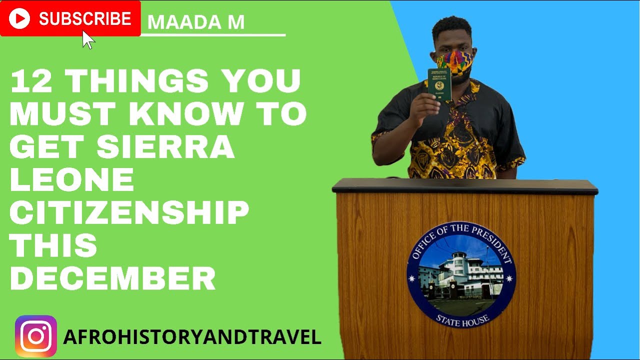 12 things you must know to get Sierra Leone 🇸🇱 citizenship this December.