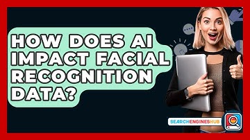 How Does AI Impact Facial Recognition Data? - SearchEnginesHub.com