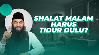 Shalat Malam Harus Tidur Dulu? - Ustadz Dr. Syafiq Riza Basalamah, MA.