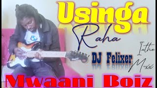 Best of Usinga Raha || WASI WASI || DJ Felixer Kamba Mix 🔥