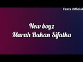 New Boyz - Marah bukan Sifatku ( Lirik )