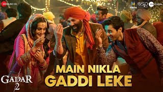 Main Nikla Gaddi Leke | Gadar 2 | Sunny Deol, Ameesha P, Utkarsh| Mithoon, Udit N, Aditya N❘ Uttam S