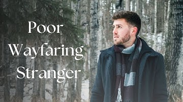 Poor Wayfaring Stranger / Music Video / Austin Martin