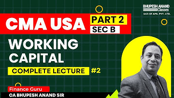 CMA USA PART 2 | SECTION B WORKING CAPITAL COMPLTE LECTURE #2