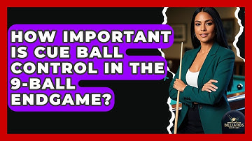 How Important Is Cue Ball Control In The 9-ball Endgame? - Billiards Hustlers