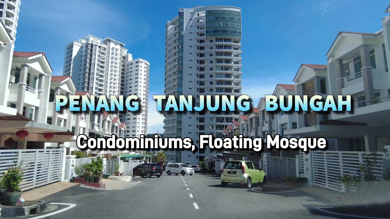 槟城 DRIVING PENANG TANJUNG BUNGAH l Condominiums, Floating Mosque l Mira, Surin, Alila 2, Malaysia