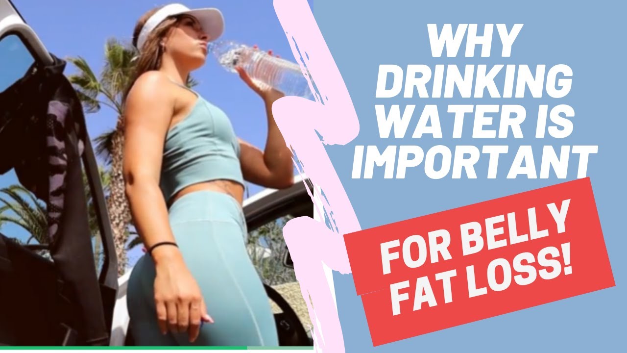 Why Drinking Water Helps Lose Belly Fat Water and Weight Loss YouTube