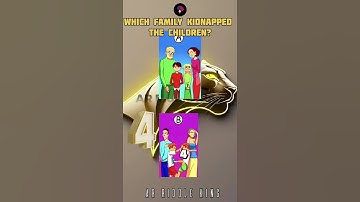 Which Family kidnapped the children?🧠💡#brainteasers  #logicpuzzles #riddlechallenge #riddleoftheday
