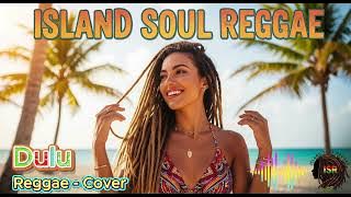 DULU - DANAR WIDIANTO || Island Soul Reggae (ISR) || Reggae Cover