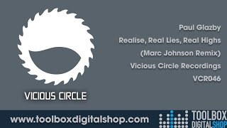 Paul Glazby - Realise, Real Lies, Real Highs (Marc Johnson Remix) (Vicious Circle Recordings)