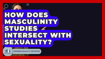 How Does Masculinity Studies Intersect With Sexuality? - Gender Equality Network