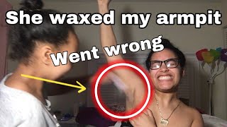 MY SISTER WAXED ME | WENT WRONG