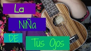 Video thumbnail of "LA NIÑA DE TUS OJOS UKULELE TUTORIAL | UKULEVITA"