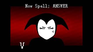 Now Spell; Answer.