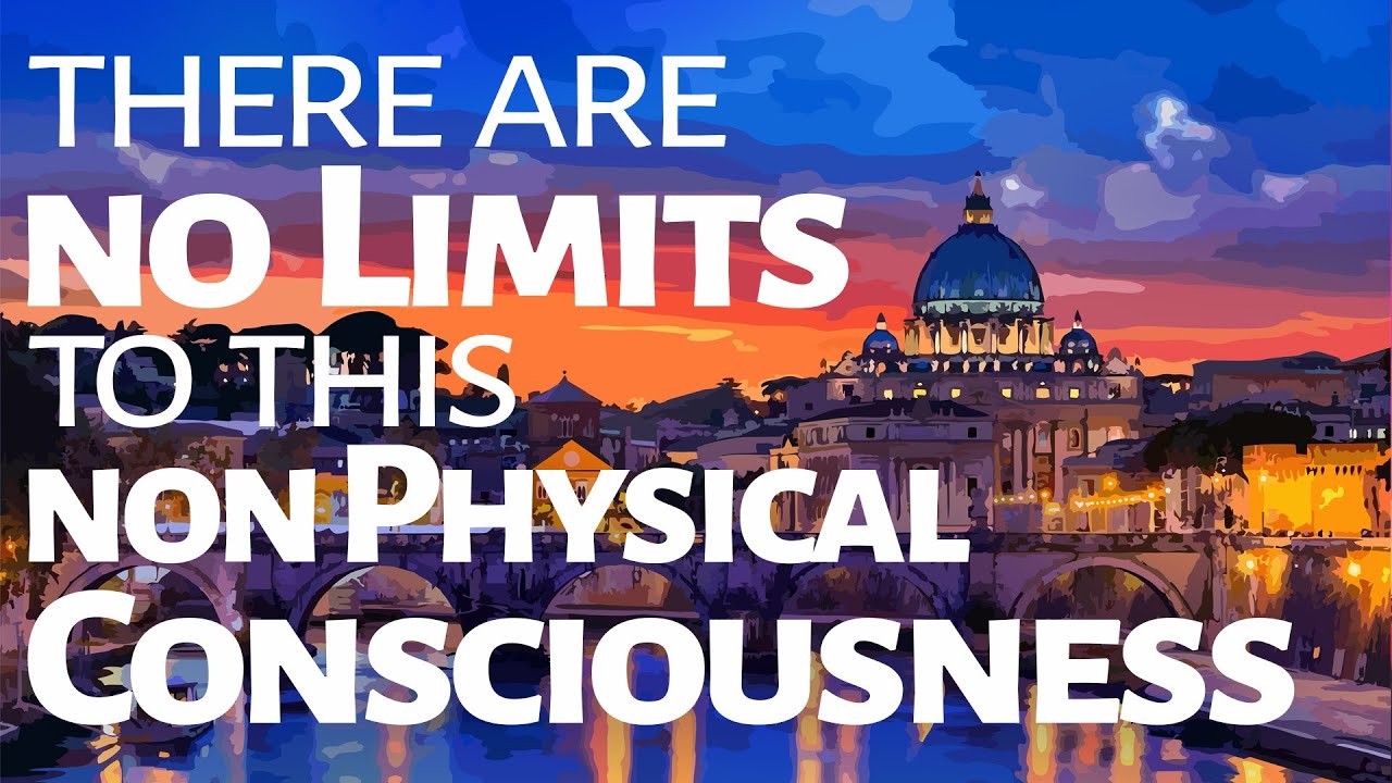 Abraham Hicks   there are no Limits to this non physical Consciousness