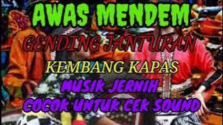 AWAS MENDEM GENDING JANTURAN TERBARU COCOK UNTUK CEK SOUN