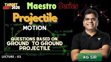 Projectile Motion | L2 | Maestro Series | NEET 2025 | AG SIR | Kota Pulse By Unacademy