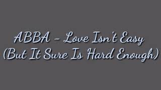ABBA - Love Isn't Easy (But It Sure Is Hard Enough) (1973) (Lyrics)