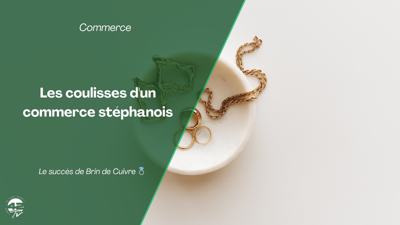Le secret du succès de Brin de Cuivre à Saint-Étienne 💍✨