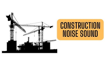 Construction Noise: Relaxing Sounds of Building and Demolition