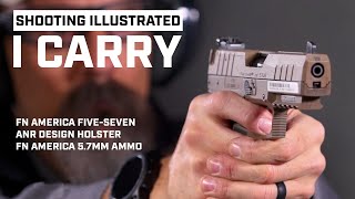 I Carry: FN Five Seven Pistol, ANR Design Holster, FN GUNR and DFNS Ammunition