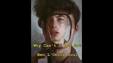 Why Can't I Let Go? - Ben L'Oncle Soul