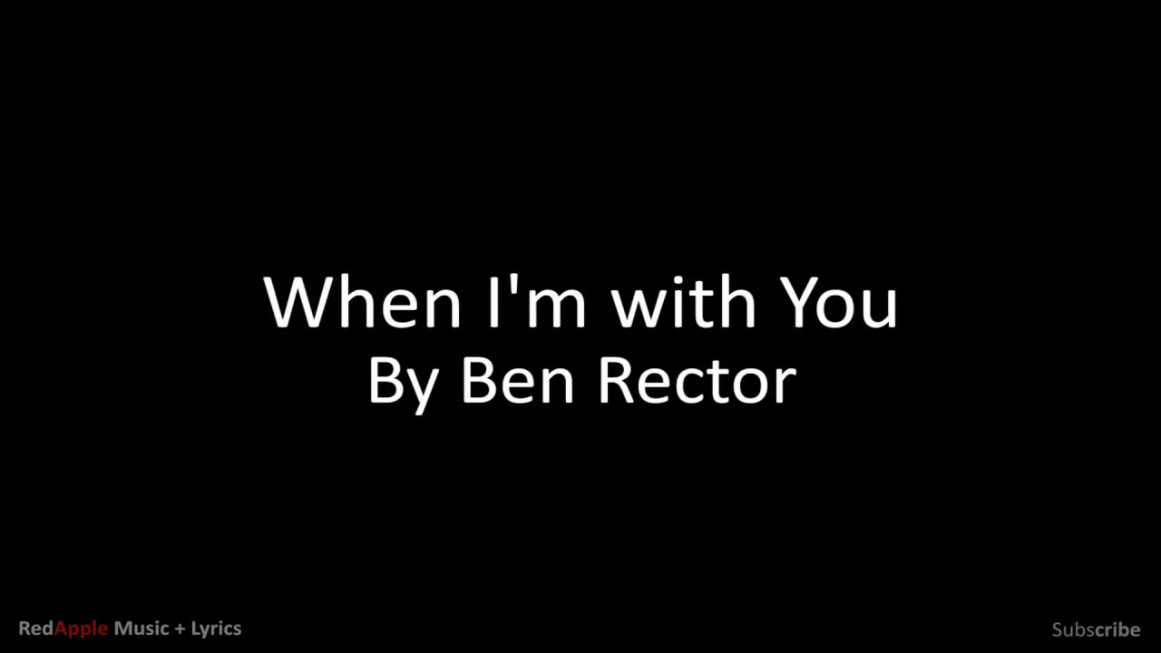 When I'm with You By Ben Rector (Music + Lyrics) YouTube